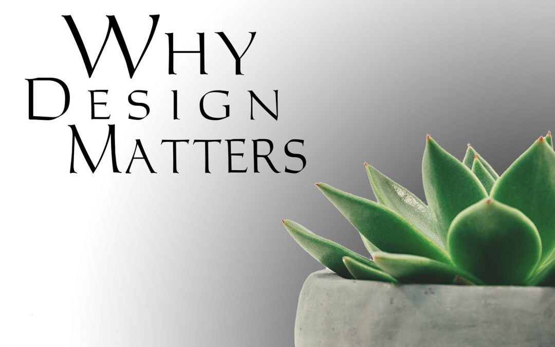 Why Design Matters And How It Can Help Your Business?