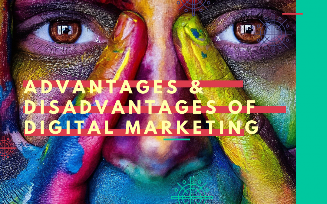 Advantages and Disadvantages Of Digital Marketing