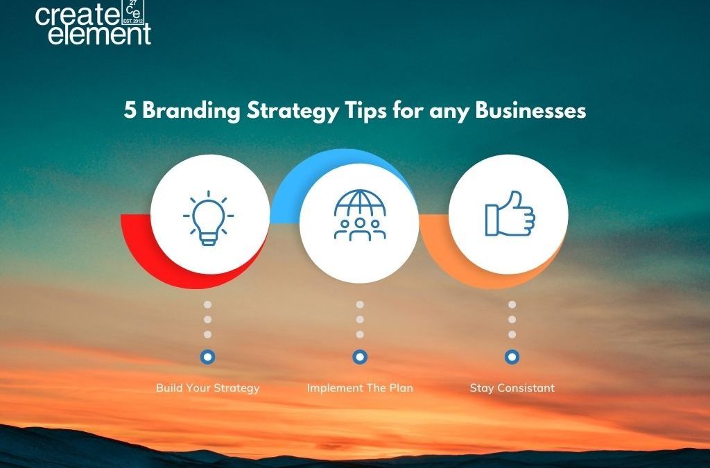 5 Branding Strategy Tips for any Businesses