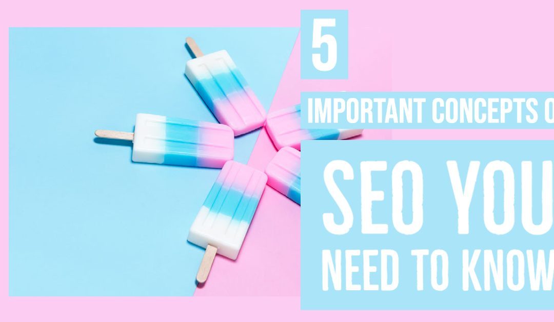 5 Important Concepts of SEO You Need to Know