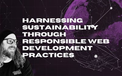 Harnessing Sustainability Through Responsible Web Development Practices