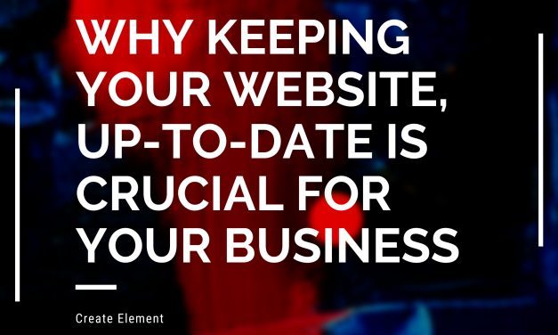 Why Keeping Your Website, Up-To-Date is Crucial for Your Business