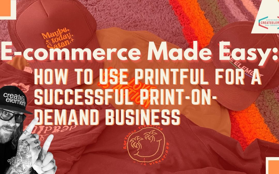E-commerce Made Easy: How to Use Printful for a Successful Print-on-Demand Business