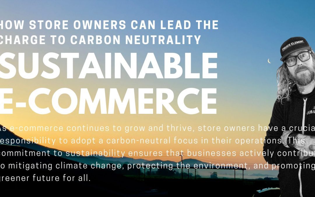 Sustainable E-Commerce: How Store Owners Can Lead the Charge to Carbon Neutrality