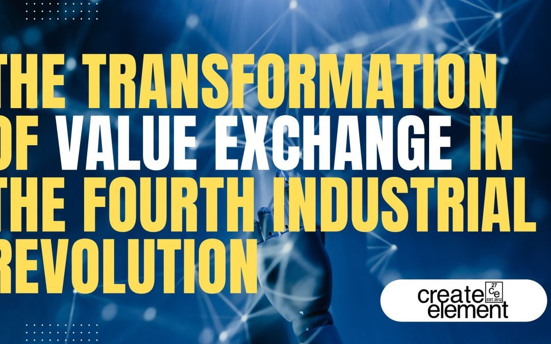The Transformation of Value Exchange in the Fourth Industrial Revolution