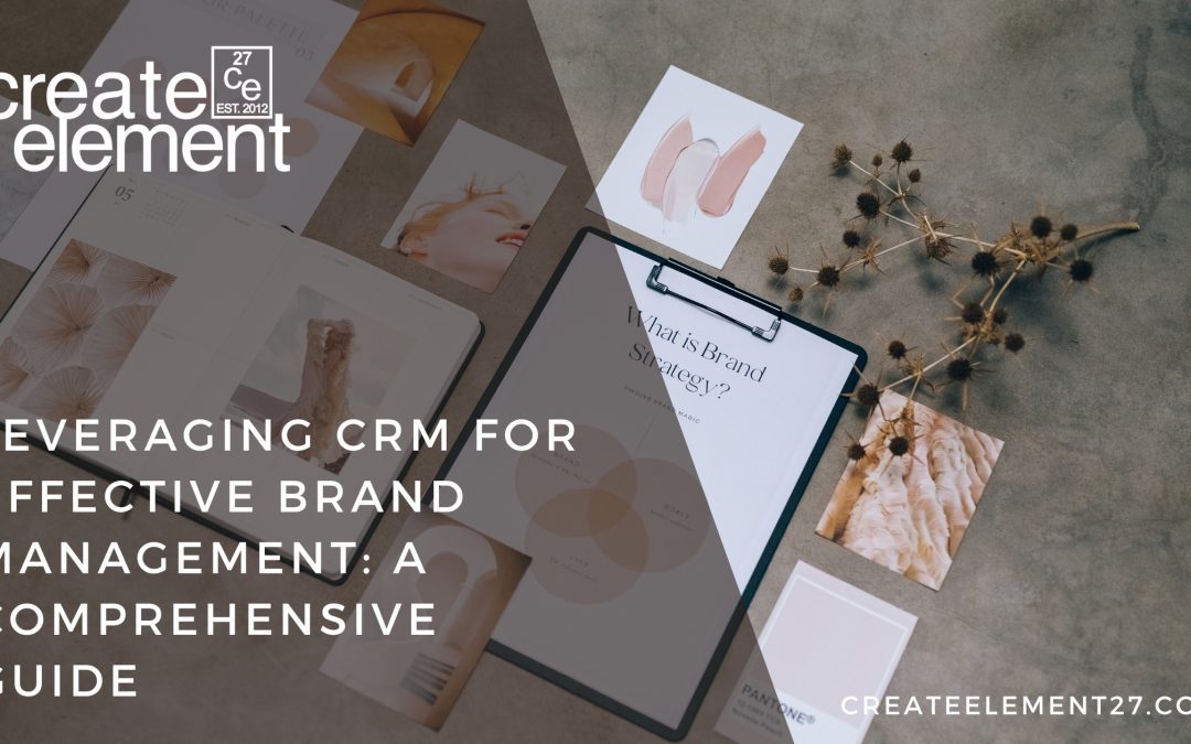 Leveraging CRM for Effective Brand Management: A Comprehensive Guide
